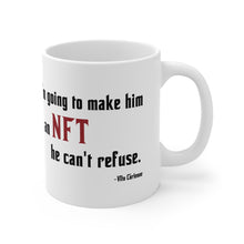 Load image into Gallery viewer, Vito Corleone, &quot;I&#39;m going to make him an NFT...&quot; Mug 11oz
