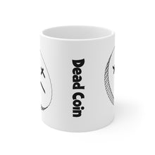 Load image into Gallery viewer, Dead Coin Mug 11oz
